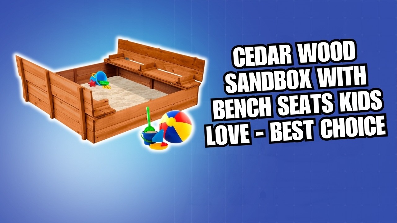 Cedar Wood Sandbox with Bench Seats Kids LOVE - Best Choice