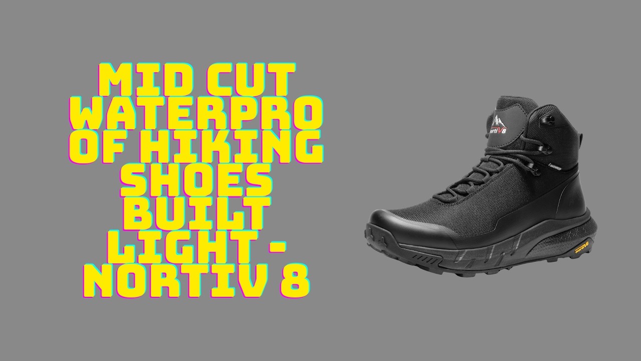 Mid Cut Waterproof Hiking Shoes Built Light - NORTIV 8