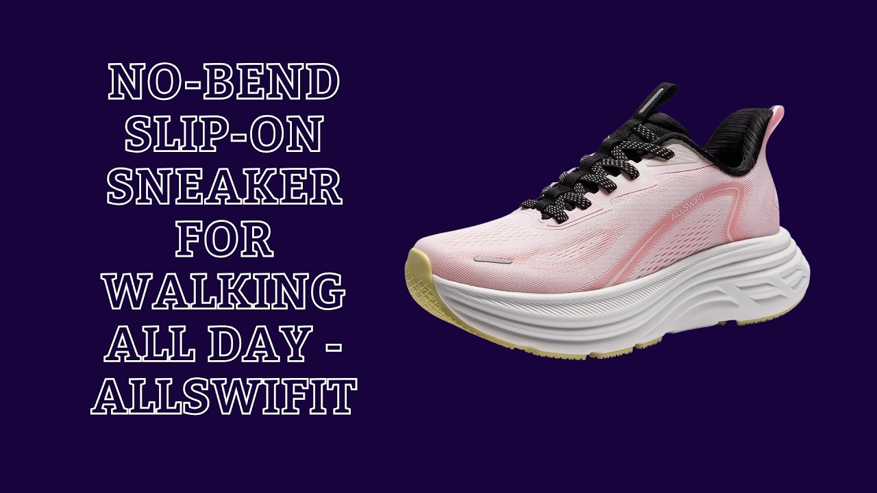 No-Bend Slip-On Sneaker for Walking All Day - ALLSWIFIT